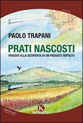 Prati nascosti. Viaggio alla scoperta di un passato sepolto