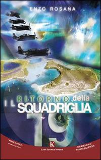 Il ritorno della Squadriglia 19 - Rosana Enzo - Libro Kimerik 2015, Kimera | Libraccio.it