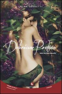 Delirium poetica. Nella mia follia letteraria - Laura Vannetti - Libro Kimerik 2015, Karme | Libraccio.it