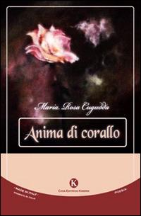 Anima di corallo - M. Rosa Cugudda - Libro Kimerik 2015, Karme | Libraccio.it