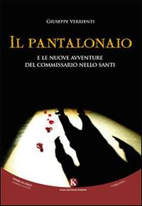 Il Pantalonaio e le nuove avventure del commissario Nello Santi - Giuseppe Verrienti - Libro Kimerik 2015, Kimera | Libraccio.it