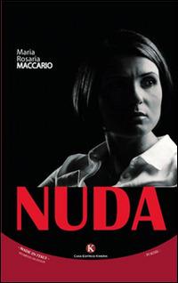 Nuda - M. Rosaria Maccario - Libro Kimerik 2015, Karme | Libraccio.it