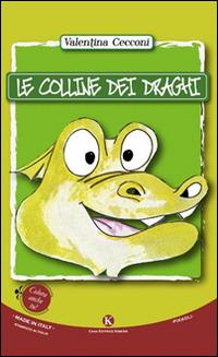 Le colline dei draghi - Valentina Cecconi - Libro Kimerik 2015, Pikkoli | Libraccio.it