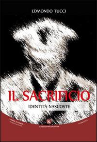 Il sacrificio - Edmondo Tucci - Libro Kimerik 2015, Kimera | Libraccio.it