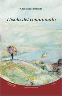 L' isola del condannato - Gianfranco Barcella - Libro Kimerik 2015, Karme | Libraccio.it