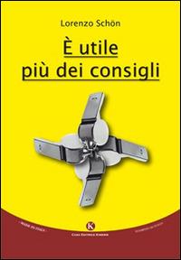 È utile più dei consigli - Lorenzo Schön - Libro Kimerik 2015 | Libraccio.it