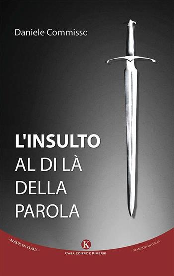 L' insulto al di là della parola - Daniele Commisso - Libro Kimerik 2015 | Libraccio.it