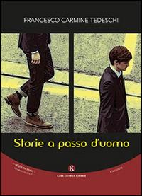 Storie a passo d'uomo - Francesco C. Tedeschi - Libro Kimerik 2015, Kimera | Libraccio.it