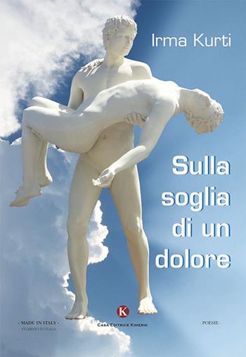 Sulla soglia di un dolore - Irma Kurti - Libro Kimerik 2016, Karme | Libraccio.it