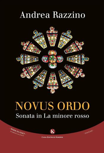 Novus ordo. Sonata in la minore rosso - Andrea Razzino - Libro Kimerik 2016, Fantasy | Libraccio.it
