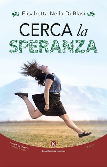 Cerca la speranza - Elisabetta N. Di Blasi - Libro Kimerik 2016, Karme | Libraccio.it
