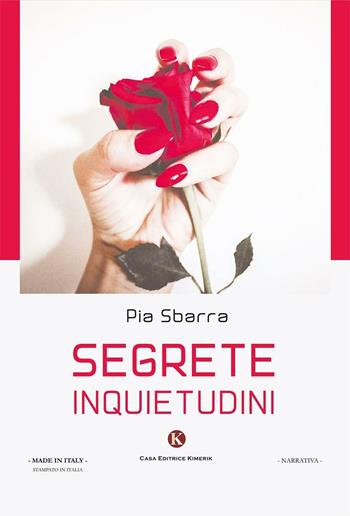 Segrete inquietudini - Pia Sbarra - Libro Kimerik 2016, Kimera | Libraccio.it