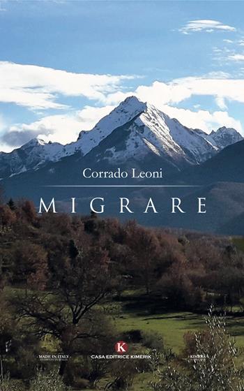 Migrare - Corrado Leoni - Libro Kimerik 2018, Kimera | Libraccio.it