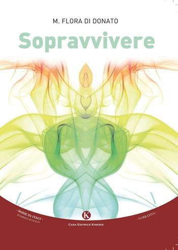 Sopravvivere - Flora Di Donato - Libro Kimerik 2016, Kimera | Libraccio.it