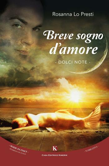 Breve sogno d'amore. Dolci note - Rosanna Lo Presti - Libro Kimerik 2016, Kimera | Libraccio.it