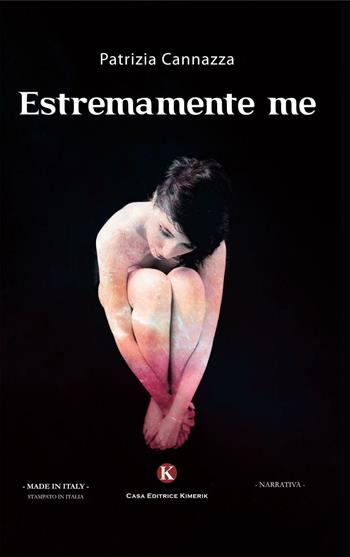 Estremamente me - Patrizia Cannazza - Libro Kimerik 2016, Kimera | Libraccio.it