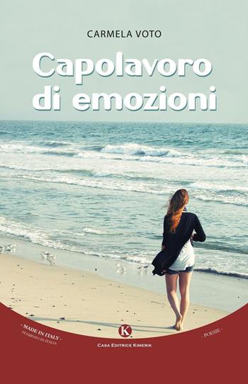 Capolavoro di emozioni - Carmela Voto - Libro Kimerik 2016, Karme | Libraccio.it