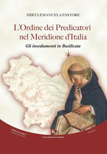 L' ordine dei predicatori nel Meridione d'Italia. Gli insediamenti in Basilicata - Mirta Emanuela Pastore - Libro Kimerik 2016, Officina delle idee | Libraccio.it