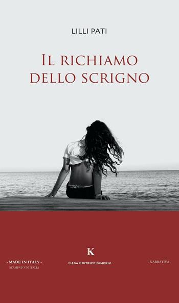 Il richiamo dello scrigno - Lilli Pati - Libro Kimerik 2016, Kimera | Libraccio.it