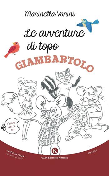 Le avventure di topo Giambartolo - Marinella Vanini - Libro Kimerik 2016, Pikkoli | Libraccio.it