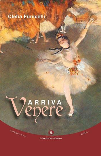 Arriva Venere - Clelia Funicelli - Libro Kimerik 2016, Karme | Libraccio.it