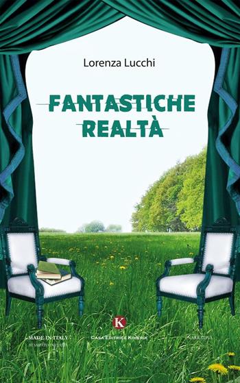 Fantastiche realtà - Lorenza Lucchi - Libro Kimerik 2016, Kimera | Libraccio.it