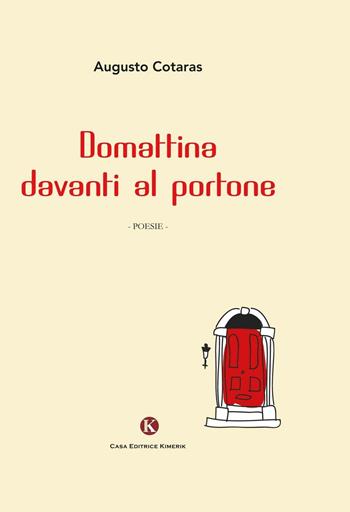 Domattina davanti al portone - Augusto Cotaras - Libro Kimerik 2016, Karme | Libraccio.it