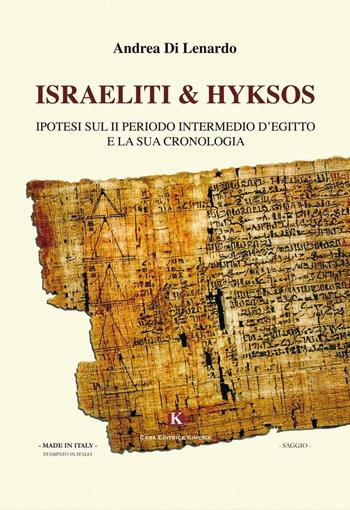 Israeliti & Hyksos. Ipotesi sul II periodo intermedio d'Egitto e la sua cronologia  - Libro Kimerik 2016, Officina delle idee | Libraccio.it