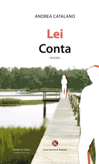 Lei conta - Andrea Catalano - Libro Kimerik 2016, Karme | Libraccio.it