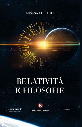 Relatività e filosofie - Rosanna Oliveri - Libro Kimerik 2016, Officina delle idee | Libraccio.it