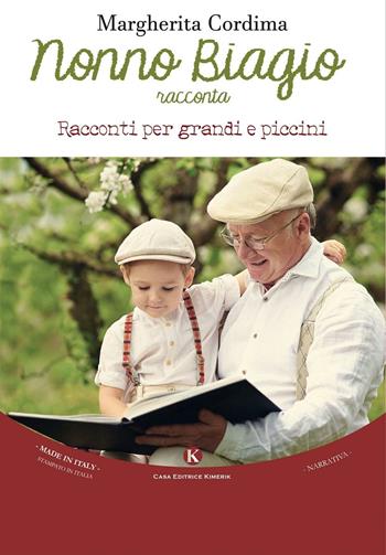 Nonno Biagio racconta - Margherita Cordima - Libro Kimerik 2016, Kimera | Libraccio.it