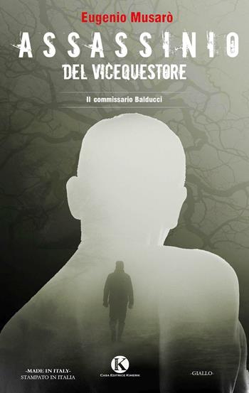Assassinio del vicequestore. Il commissario Balducci - Eugenio Musarò - Libro Kimerik 2016, Kimera | Libraccio.it