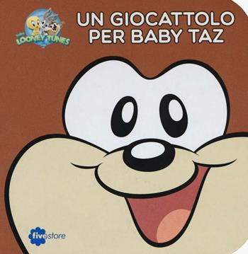 Un giocattolo per Baby Taz. Librottoni  - Libro Fivestore 2016 | Libraccio.it