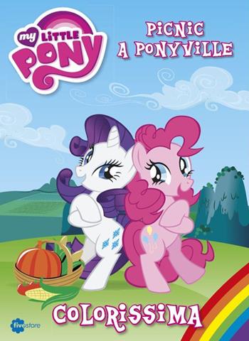 Colorissima. Picnic a Ponyville. My Little Pony  - Libro Fivestore 2015 | Libraccio.it