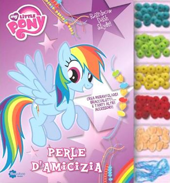 Perle d'amicizia. My Little Pony. Con gadget  - Libro Fivestore 2015 | Libraccio.it