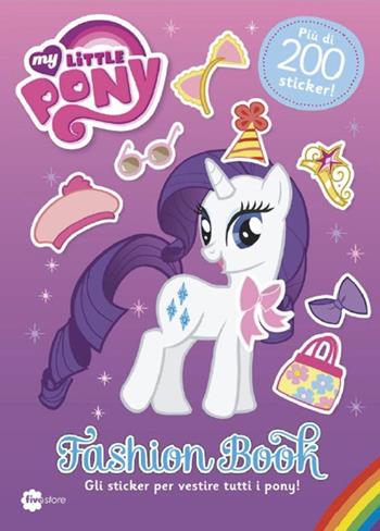 Fashion book. My Little Pony. Con adesivi  - Libro Fivestore 2015 | Libraccio.it