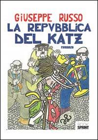 La repubblica del katz - Giuseppe Russo - Libro BooksprintEdizioni 2014 | Libraccio.it