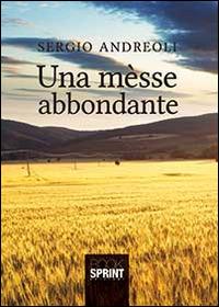 Una mèsse abbondante - Sergio Andreoli - Libro Booksprint 2014 | Libraccio.it