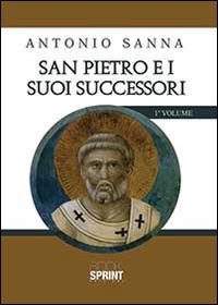 San Pietro e i suoi successori - Antonio Sanna - Libro Booksprint 2014 | Libraccio.it