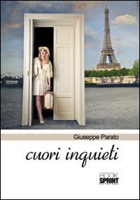 Cuori inquieti - Giuseppe Parato - Libro BooksprintEdizioni 2014 | Libraccio.it