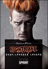 Star-Crossed Lovers. Nightmare - Angelo Pinto - Libro Booksprint 2014 | Libraccio.it