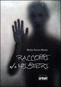 Racconti e/o misteri - Maria Teresa Manta - Libro BooksprintEdizioni 2014 | Libraccio.it