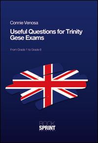 Useful questions for Trinity GESE exams - Connie Venosa - Libro BooksprintEdizioni 2014 | Libraccio.it