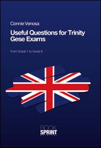 Useful questions for Trinity GESE exams - Connie Venosa - Libro Booksprint 2014 | Libraccio.it