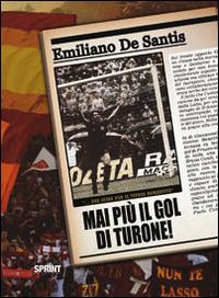 Mai più il goal di Turone! Una sfida per il tifoso romanista - Emiliano De Santis - Libro Booksprint 2014 | Libraccio.it