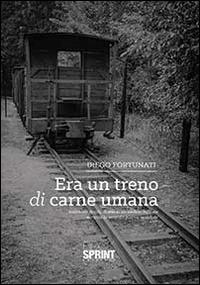 Era un treno di carne umana - Diego Fortunati - Libro Booksprint 2014 | Libraccio.it