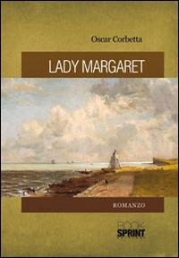 Lady Margaret - Oscar Corbetta - Libro BooksprintEdizioni 2014 | Libraccio.it