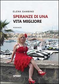 Speranze di una vita migliore - Elena Gambino - Libro Booksprint 2014 | Libraccio.it