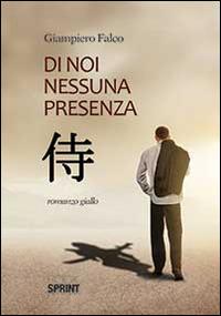 Di noi nessuna presenza - Giampiero Falco - Libro BooksprintEdizioni 2014 | Libraccio.it