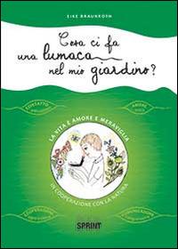 Cosa ci fa una lumaca nel mio giardino? - Eike Braunroth - Libro Booksprint 2014 | Libraccio.it